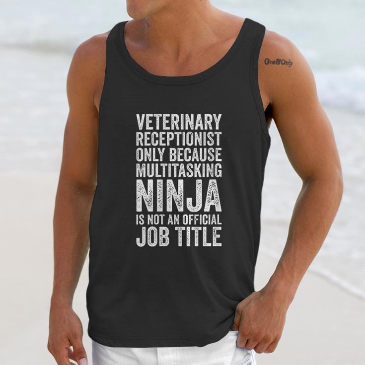 Veterinary Receptionist Because Multitasking Ninja Unisex Tank Top Gifts for Her