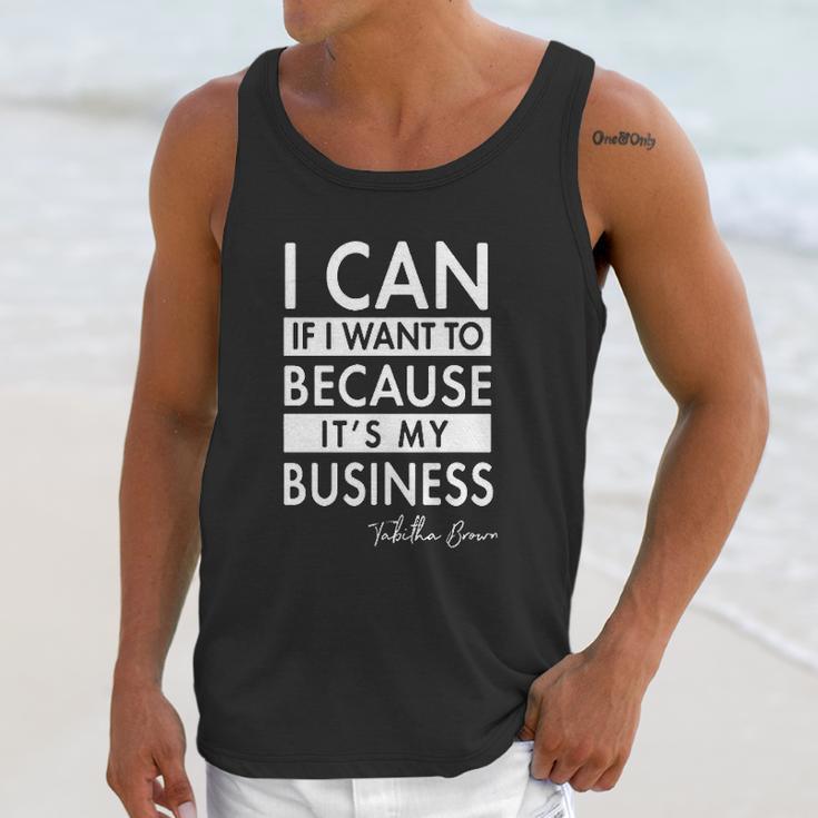 I Can If I Want To Because Its My Business Tabitha Unisex Tank Top Gifts for Her