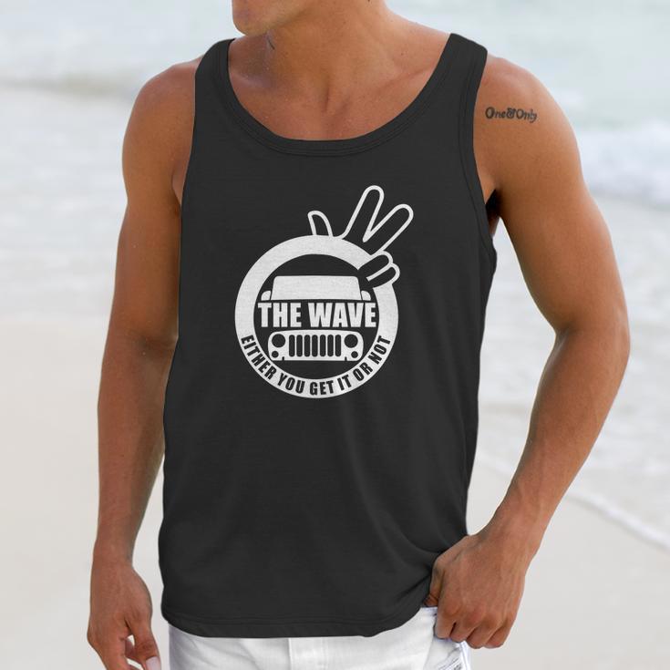 The Wave Either You Get It Or Not Jeep Shirt Unisex Tank Top Gifts for Her