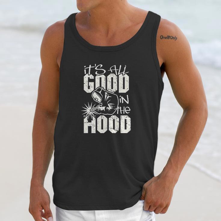 Welder All Good In The Hood Funny Welding Pun Unisex Tank Top Gifts for Her