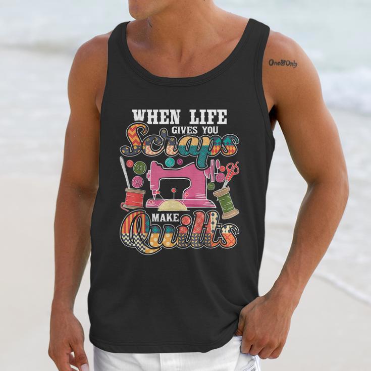 When Life Gives You Scraps Make Quilts Quilter Quilting Unisex Tank Top Gifts for Her