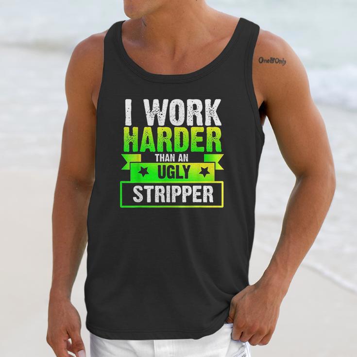 I Work Harder Than An Ugly Stripper Funny Unisex Tank Top Gifts for Her