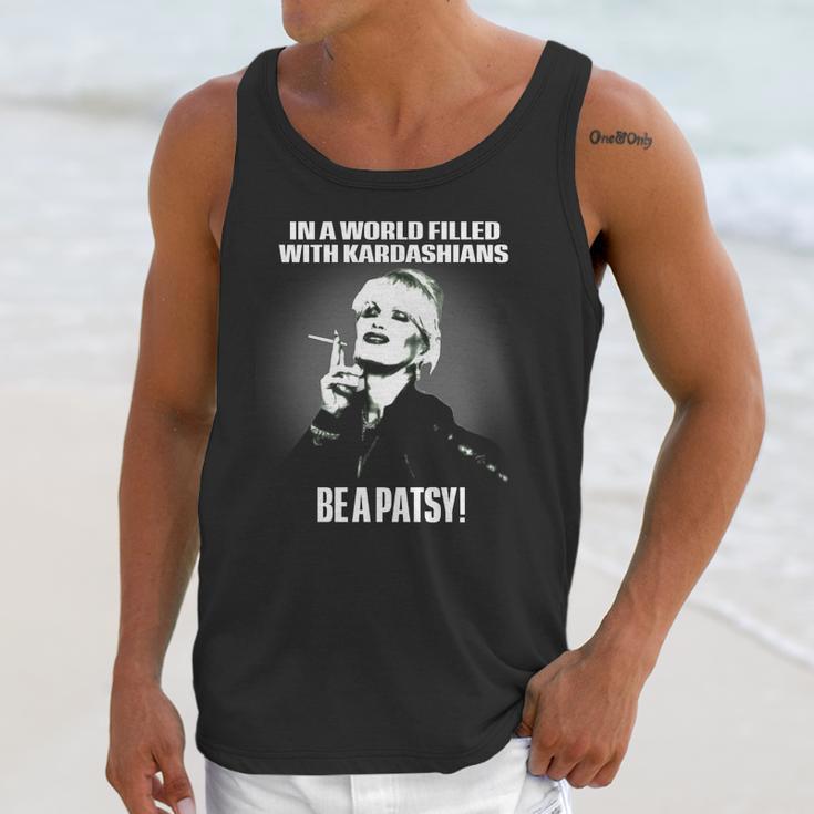 In A World Filled With Kardashians Be A Patsy Unisex Tank Top Gifts for Her