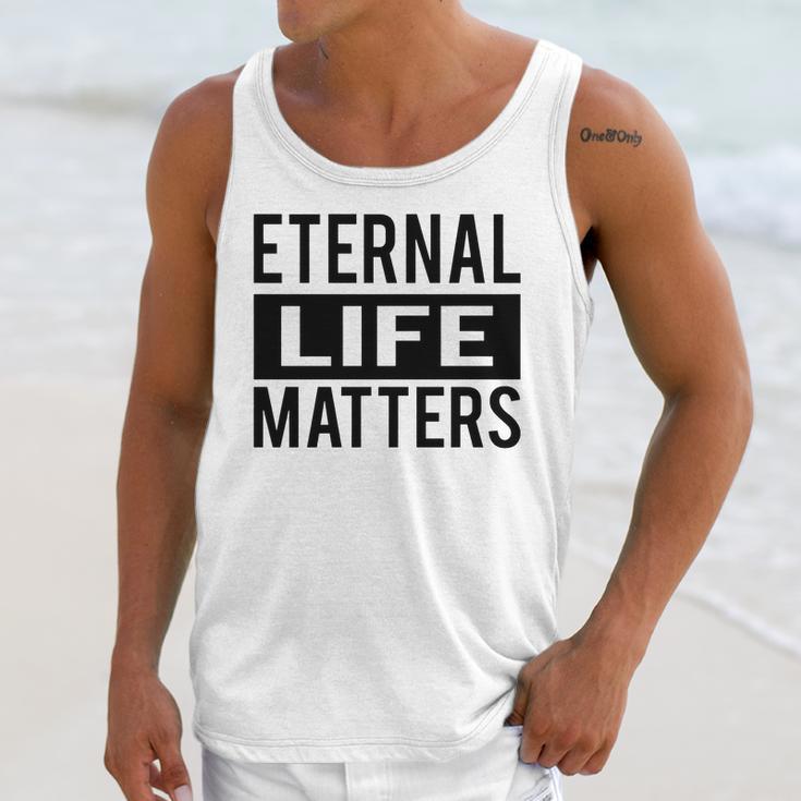 1001 Eternal Life Matters Shirt With Break The Ice With Family And Friends About The Savior Unisex Tank Top Gifts for Her