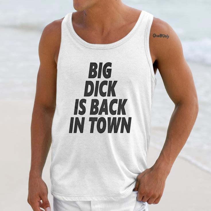 Big Dick Is Back In Town Unisex Tank Top Gifts for Her