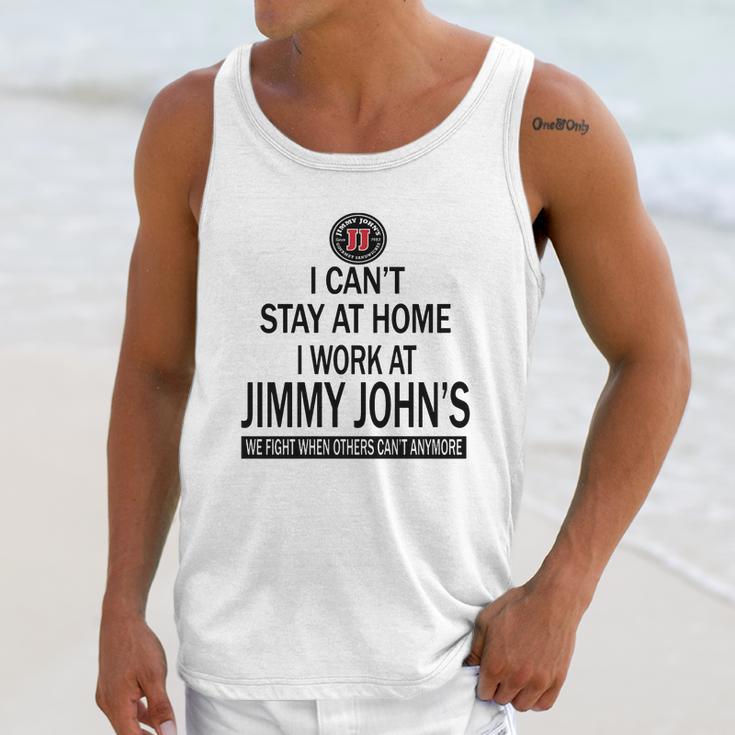 I Cant Stay At Home I Work At Jimmy Johns We Fight Shirt Unisex Tank Top Gifts for Her