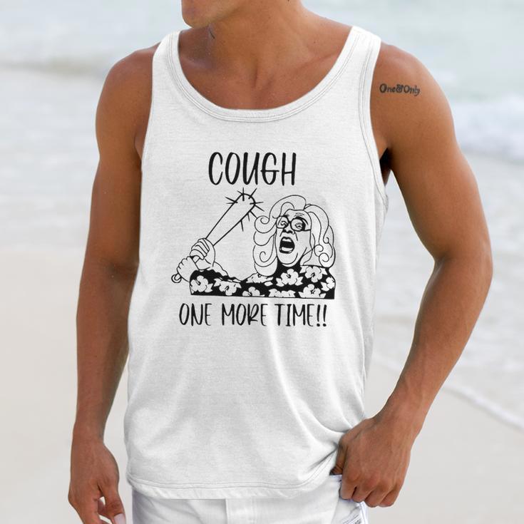 Cough One More Time Social Distancing Unisex Tank Top Gifts for Her