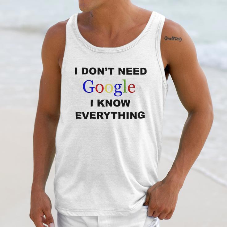 Dont Need Google I Know Everything Unisex Tank Top Gifts for Her