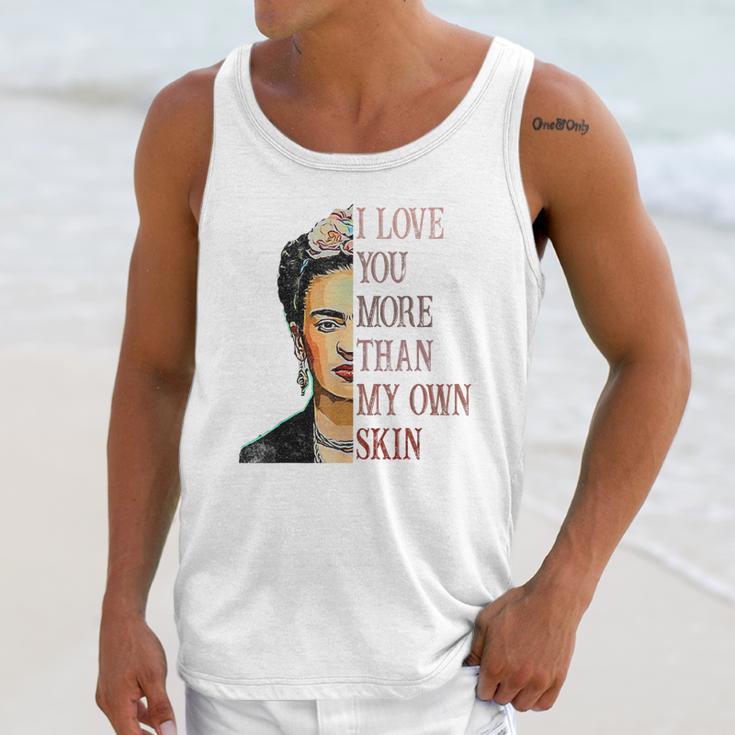 Frida Kahlo I Love You More Than My Own Skin Unisex Tank Top Gifts for Her