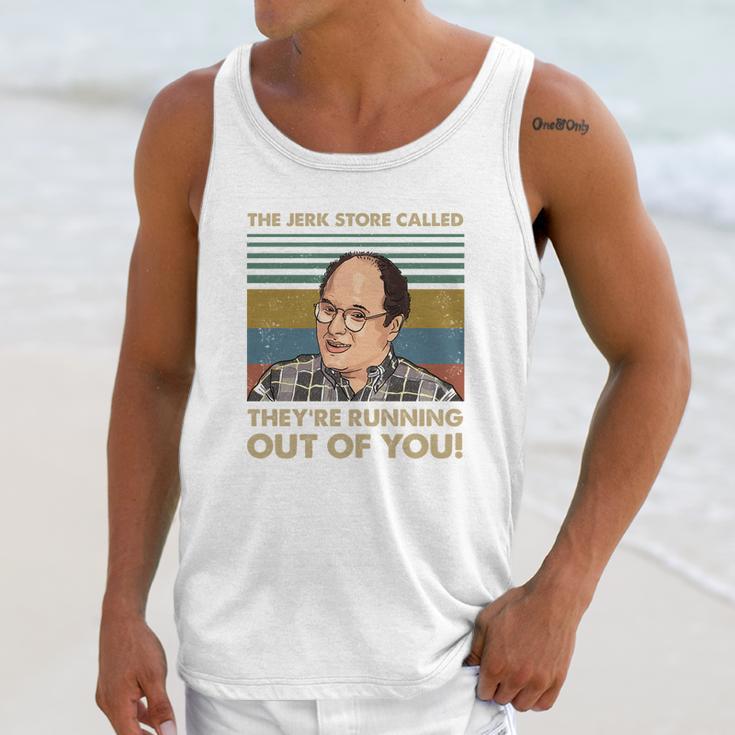 The Jerk Store Called Theyre Running Out Of You Vintage George Costanza Lovers Unisex Tank Top Gifts for Her