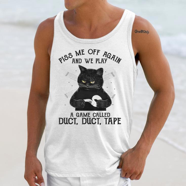 Piss Me Off Again And We Play A Game Called Duct Tape Cat Unisex Tank Top Gifts for Her