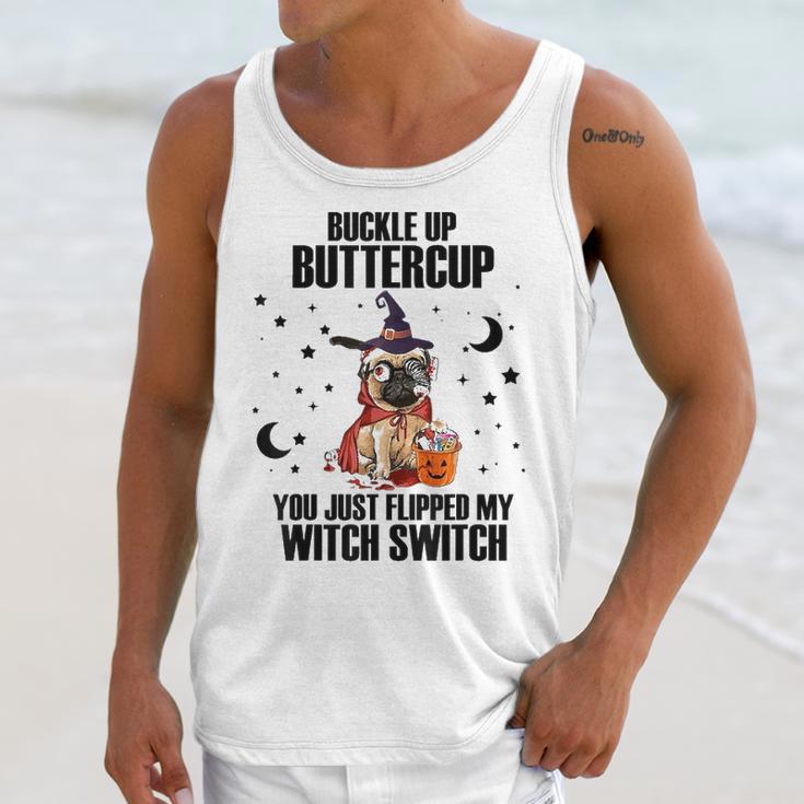 Pug Dog Buckle Up Buttercup You Just Flipped My Witch Switch Unisex Tank Top Gifts for Her