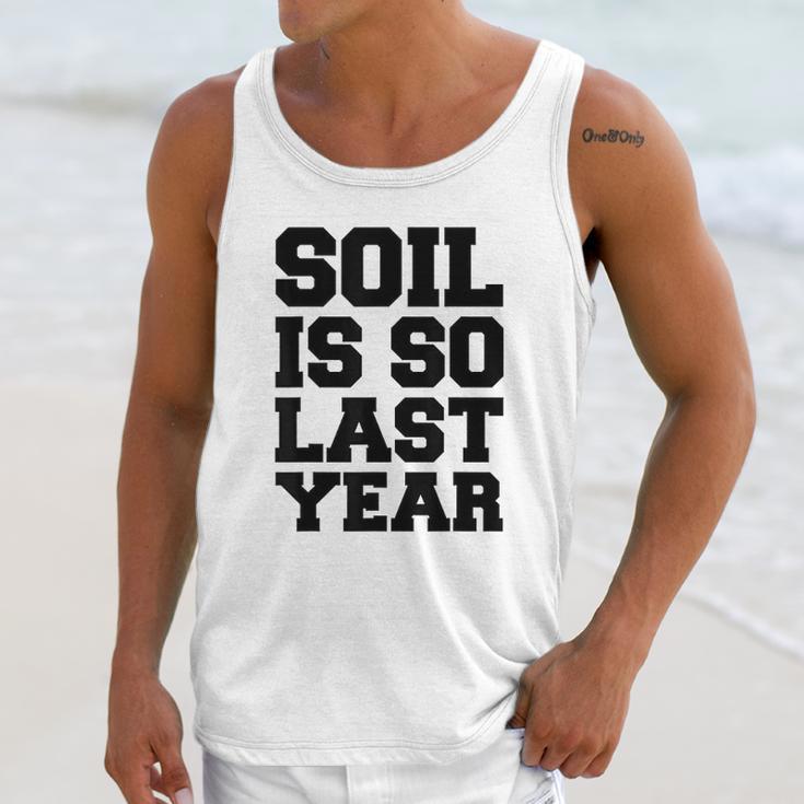 Soil Is So Last Year Unisex Tank Top Gifts for Her