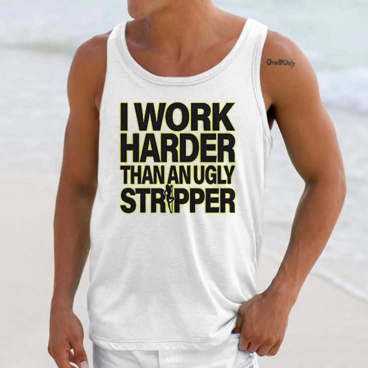 I Work Harder Than An Ugly Stripper Unisex Tank Top Gifts for Her