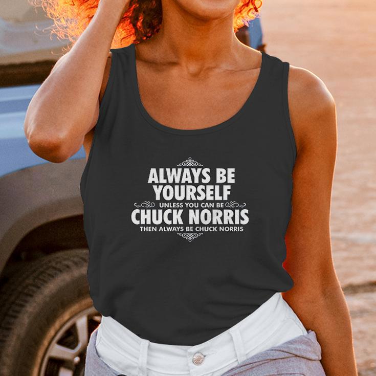 Alway Be Yourself Unless You Can Be Chuck Norris Funny Unisex Tank Top Gifts for Women