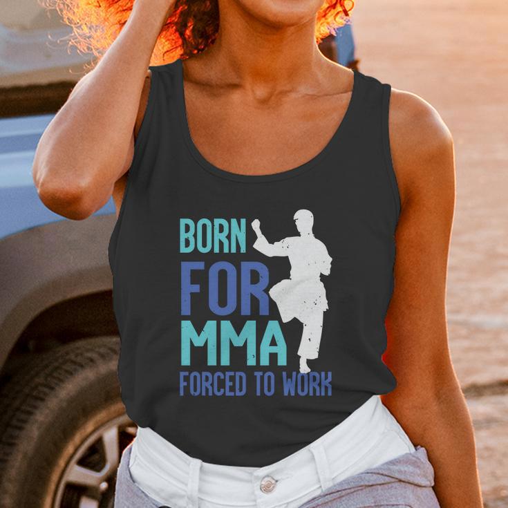 Born For Mma Forced To Work Unisex Tank Top Gifts for Women