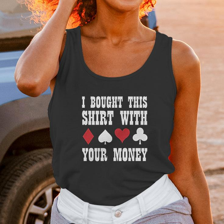 I Bought This With Your Money Poker Funny Unisex Tank Top Gifts for Women