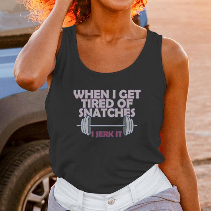 Crossfit When I Get Tired Of Snatches Unisex Tank Top Gifts for Women