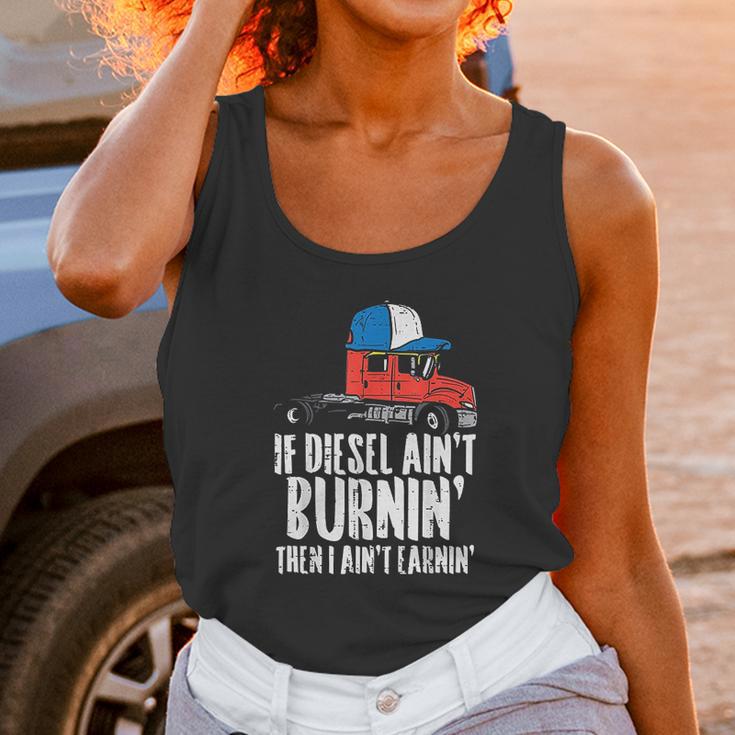 If Diesel Aint Burnin Earnin Truck Semi Trucker Driver Gift New Unisex Tank Top Gifts for Women