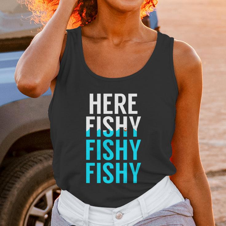 Fishing Here Fishy Fishy Fishy Fishing Unisex Tank Top Gifts for Women