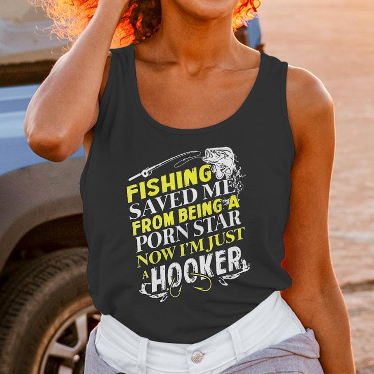 Fishing Saved Me From Being A Pornstar Now I Am Just A Hooker Funny Gift Unisex Tank Top Gifts for Women