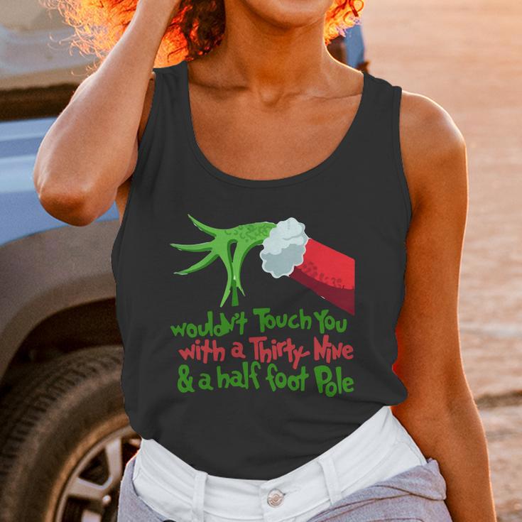 Grinch I Wouldnt Touch You With A Thirty Nine And A Half Foot Pole Shirt Hoodie Unisex Tank Top Gifts for Women