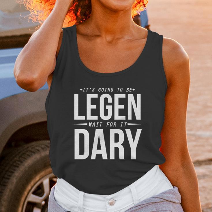 Its Going To Be Legen Wait For It Dary Unisex Tank Top Gifts for Women