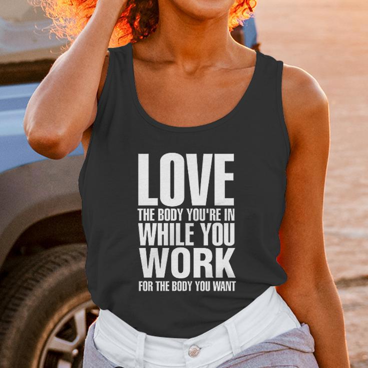 Love The Body You Are In While You Work Unisex Tank Top Gifts for Women