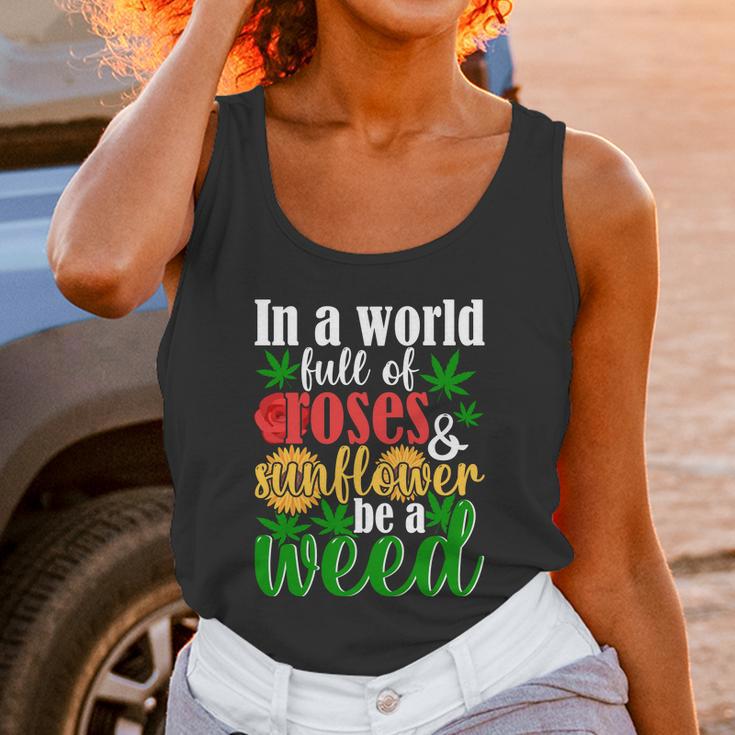 I N A W O R L D F U L L O F R O S E S A N D S U N F L O W E R B E A W E E D Unisex Tank Top Gifts for Women