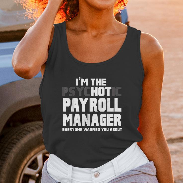 Im The Psychotic Hot Payroll Manager Funny Gift Unisex Tank Top Gifts for Women