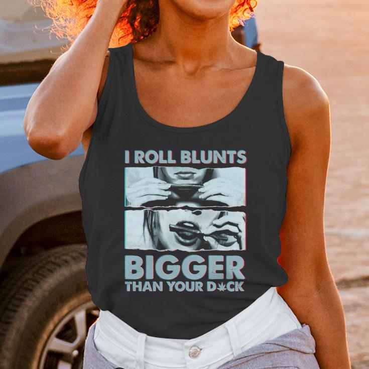 I Roll Blunts Bigger Than Your Dick Shirth Unisex Tank Top Gifts for Women