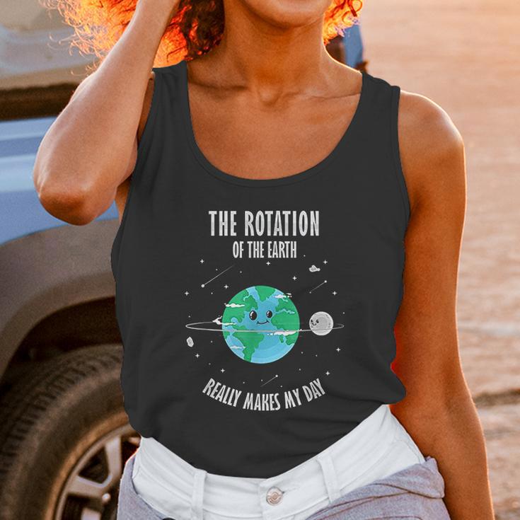 Rotation Of The Earth Makes My Day Science Scientist Unisex Tank Top Gifts for Women