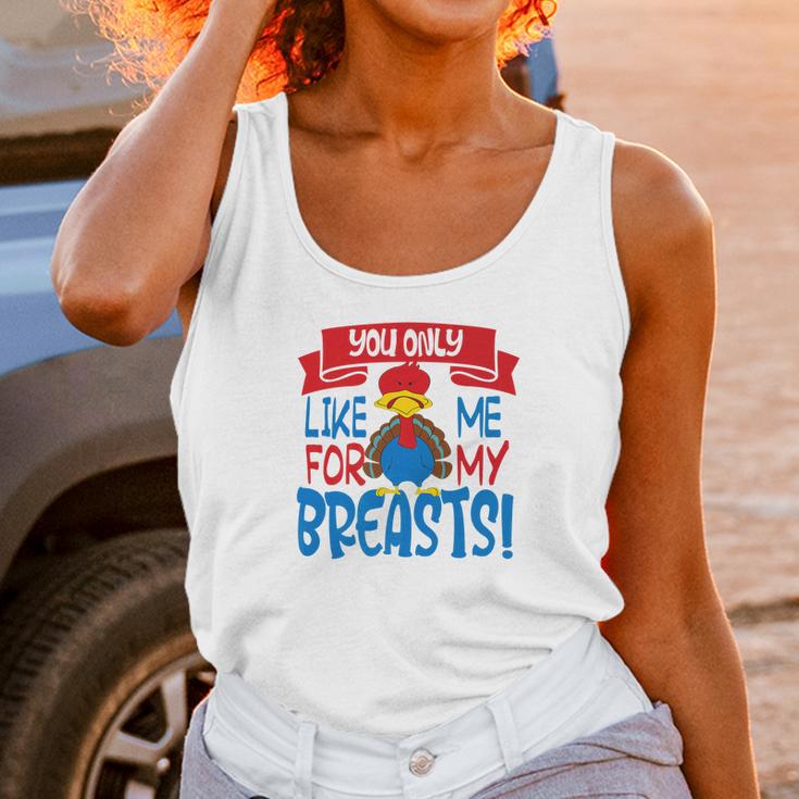 You Only Like Me For My Breasts Thanksgiving Turkey 2 Unisex Tank Top Gifts for Women