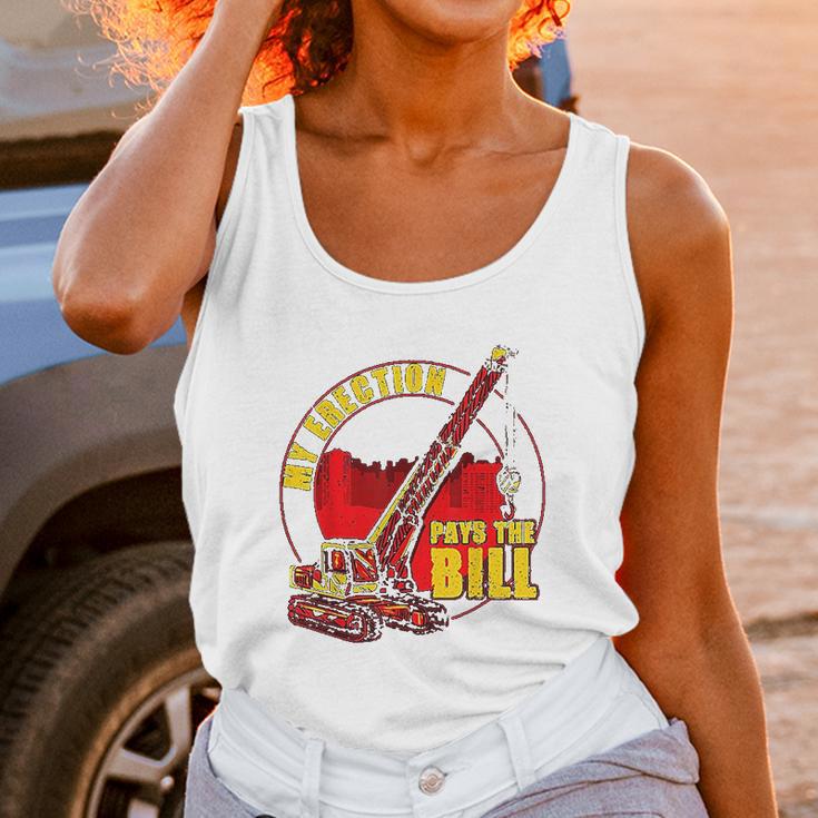 My Erection Pays The Bills Funny Crane Operator Gift Unisex Tank Top Gifts for Women