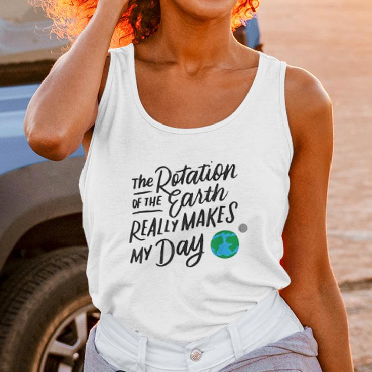 Rotation Of The Earth Makes My Day Funny Science Unisex Tank Top Gifts for Women