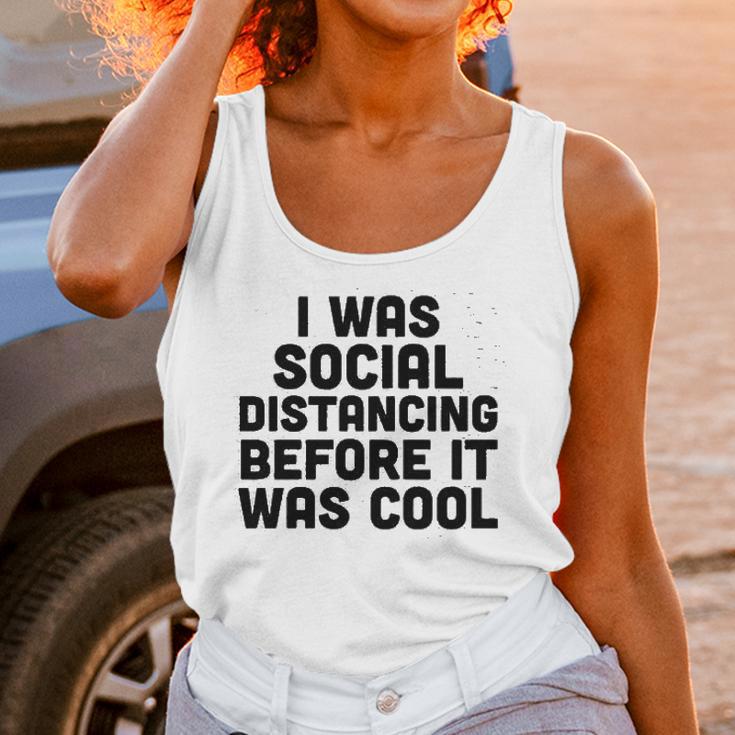 I Was Social Distancing Before It Was Cool Funny Unisex Tank Top Gifts for Women