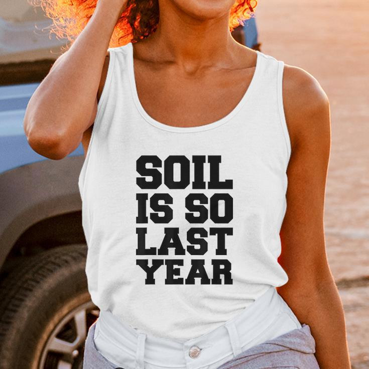 Soil Is So Last Year Unisex Tank Top Gifts for Women