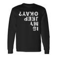 Is My Jeep Okay Unisex Long Sleeve Gifts ideas