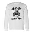 Jeep If Shes A Jeeper You Should Keep Her Unisex Long Sleeve Gifts ideas