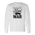 Make Mud Not War - Jeep Xj Unisex Long Sleeve Gifts ideas