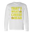 Thats What Cheese Head Cheesy She Said Quote Unisex Long Sleeve Gifts ideas