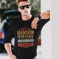 It Is A Hanson Thing You Wouldnt Understand Unisex Long Sleeve Gifts for Him