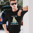 Save The Polar Bears Anti Climate Change Polar Bear Unisex Long Sleeve Gifts for Him