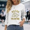 Nacho Valentine Funny Cheesy Valentines Day Unisex Long Sleeve Gifts for Her