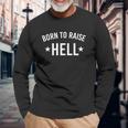 Born To Raise Hell Unisex Long Sleeve Gifts for Old Men