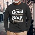 Like A Good Neighbor Stay Over There Funny Social Distancing Unisex Long Sleeve Gifts for Old Men