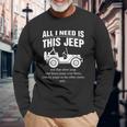 All I Need Is This Jeep Unisex Long Sleeve Gifts for Old Men