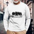 The Chosen Trouble Unisex Long Sleeve Gifts for Old Men