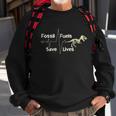 Anti Climate Change Fossil Fuels Save Lives Sweatshirt Gifts for Old Men