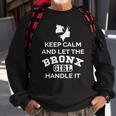 Bronx Girl - Keep Calm And Let The Handle It Sweatshirt Gifts for Old Men